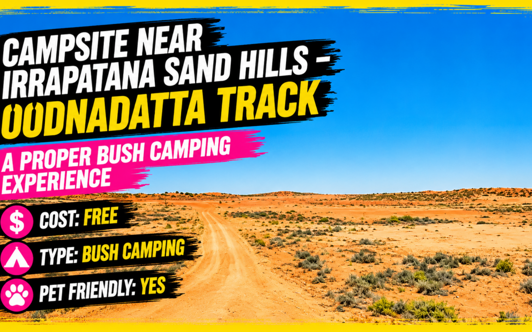 Campsite Near Irrapatana Sand Hills – Oodnadatta Track